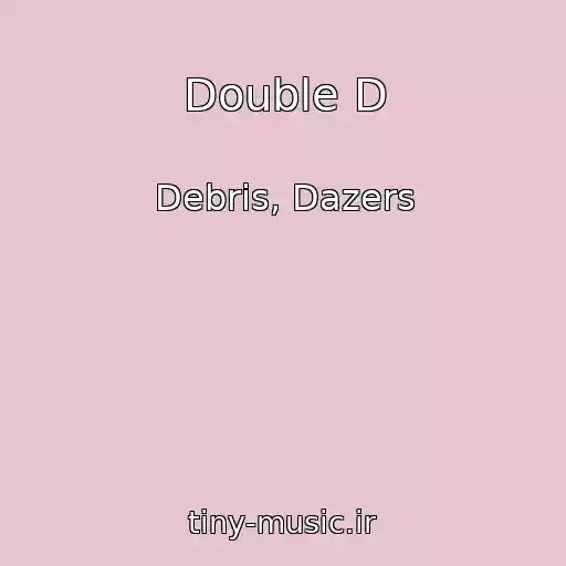 کاور آهنگ Double D از Debris, Dazers