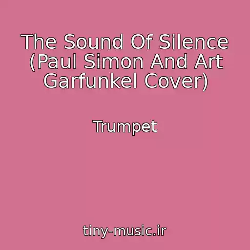 کاور آهنگ The Sound Of Silence (Paul Simon And Art Garfunkel Cover) از Trumpet