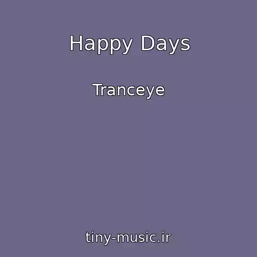 کاور آهنگ Happy Days از Tranceye