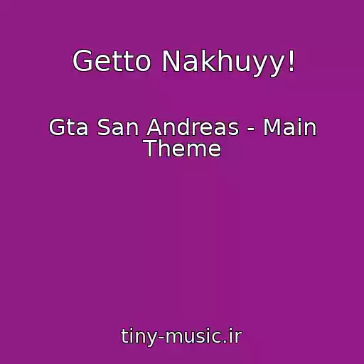 کاور آهنگ Getto Nakhuyy! از Gta San Andreas - Main Theme