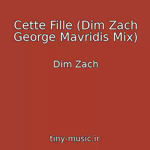 کاور آهنگ Cette Fille (Dim Zach George Mavridis Mix) از Dim Zach