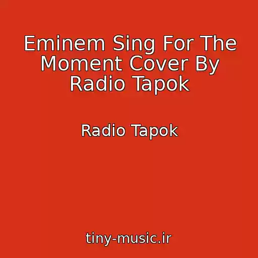 کاور آهنگ Eminem Sing For The Moment Cover By Radio Tapok از Radio Tapok