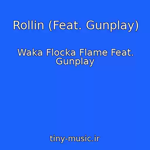 کاور آهنگ Rollin (Feat. Gunplay) از Waka Flocka Flame Feat. Gunplay