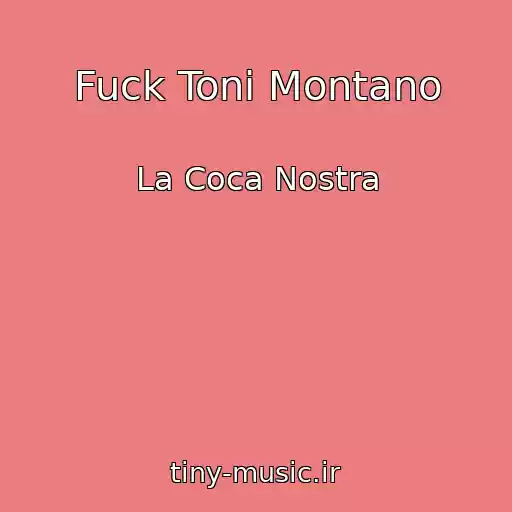 کاور آهنگ Fuck Toni Montano از La Coca Nostra