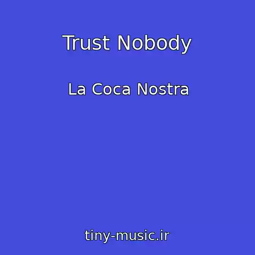 کاور آهنگ Trust Nobody از La Coca Nostra