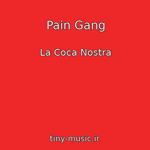 کاور آهنگ Pain Gang از La Coca Nostra