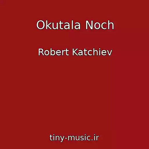 کاور آهنگ Okutala Noch از Robert Katchiev