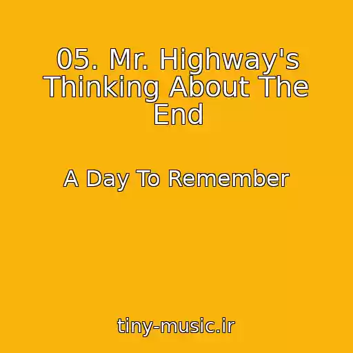 کاور آهنگ 05. Mr. Highway's Thinking About The End از A Day To Remember
