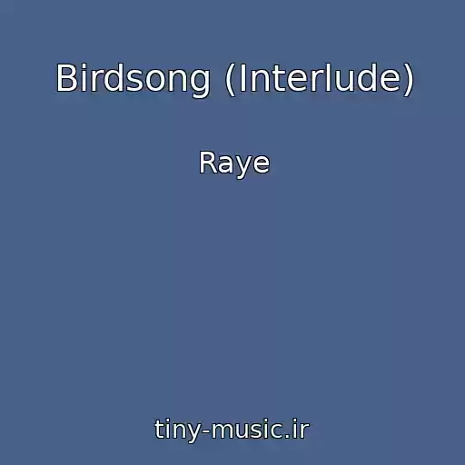 کاور آهنگ Birdsong (Interlude) از Raye