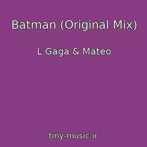 کاور آهنگ Batman (Original Mix) از L Gaga & Mateo