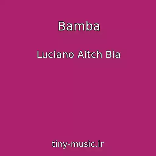 کاور آهنگ Bamba از Luciano Aitch Bia