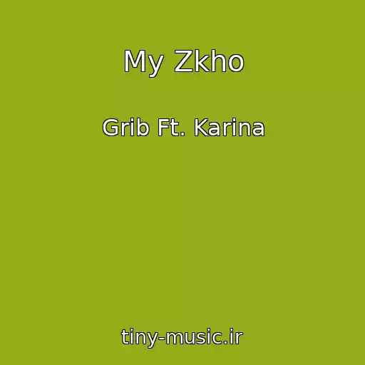 کاور آهنگ My Zkho از Grib Ft. Karina