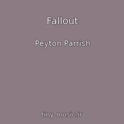 کاور آهنگ Fallout از Peyton Parrish
