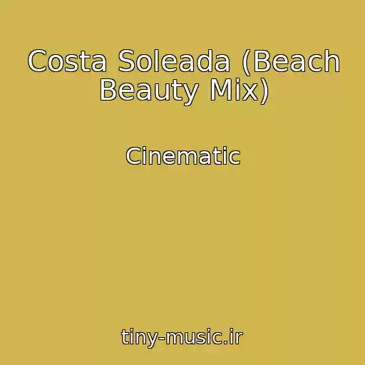کاور آهنگ Costa Soleada (Beach Beauty Mix) از Cinematic
