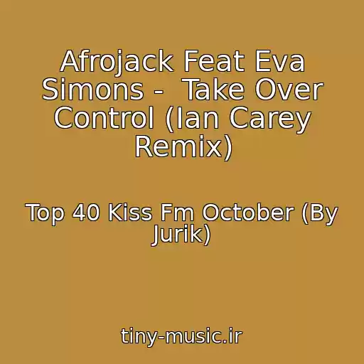کاور آهنگ Afrojack Feat Eva Simons -  Take Over Control (Ian Carey Remix) از Top 40 Kiss Fm October (By Jurik)