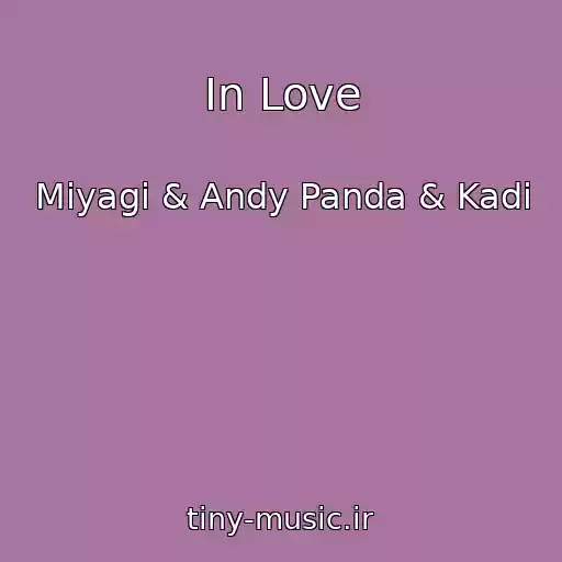 کاور آهنگ In Love از Miyagi & Andy Panda & Kadi