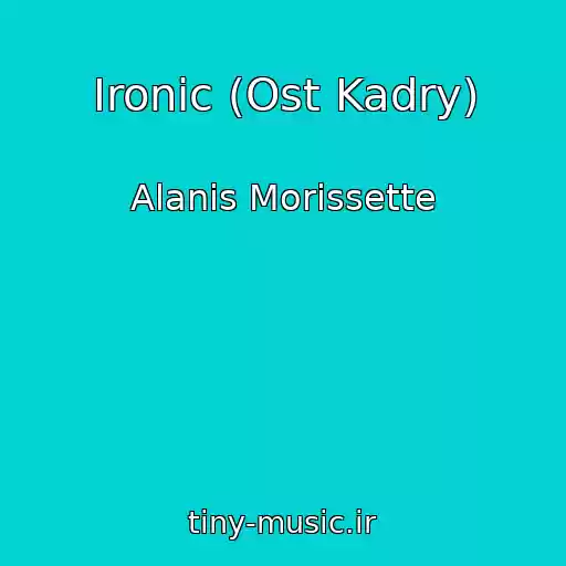 کاور آهنگ Ironic (Ost Kadry) از Alanis Morissette
