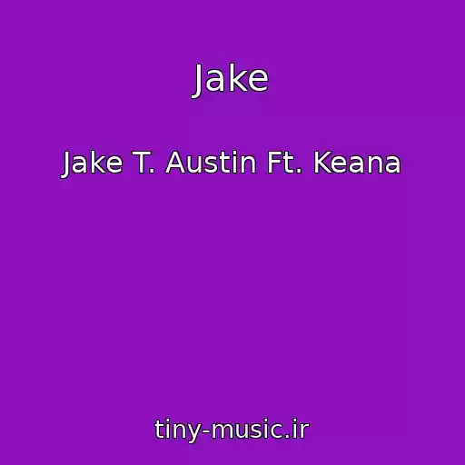 کاور آهنگ Jake از Jake T. Austin Ft. Keana