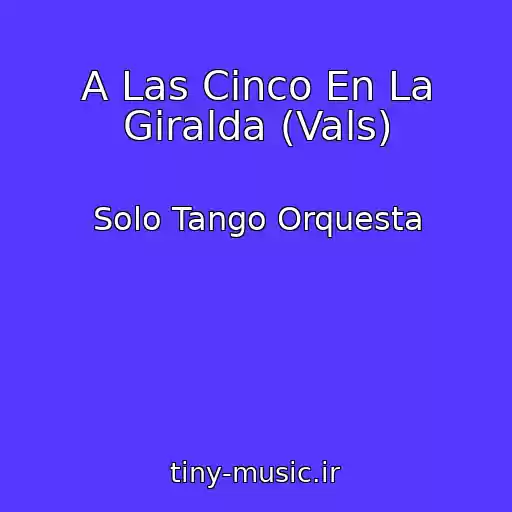 کاور آهنگ A Las Cinco En La Giralda (Vals) از Solo Tango Orquesta