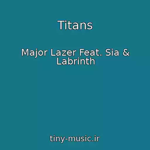 کاور آهنگ Titans از Major Lazer Feat. Sia & Labrinth