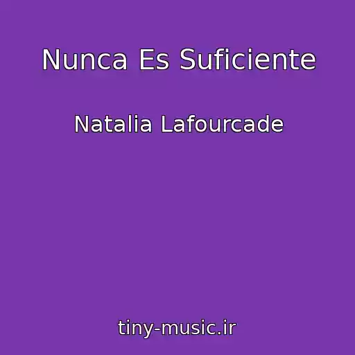 کاور آهنگ Nunca Es Suficiente از Natalia Lafourcade