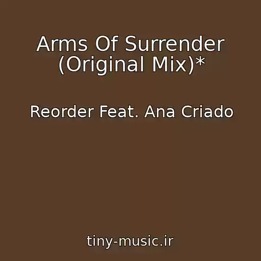 کاور آهنگ Arms Of Surrender (Original Mix)* از Reorder Feat. Ana Criado