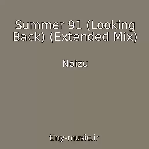 کاور آهنگ Summer 91 (Looking Back) (Extended Mix) از Noizu