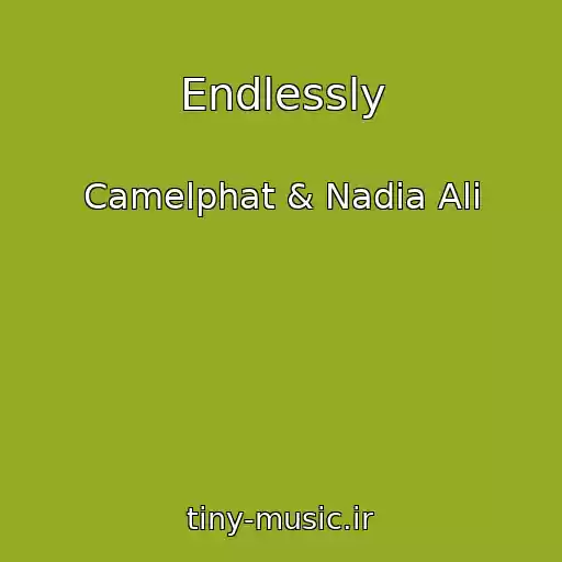 کاور آهنگ Endlessly از Camelphat & Nadia Ali