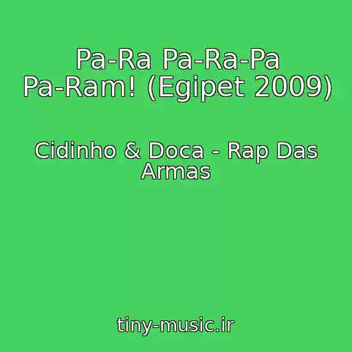 کاور آهنگ Pa-Ra Pa-Ra-Pa Pa-Ram! (Egipet 2009) از Cidinho & Doca - Rap Das Armas