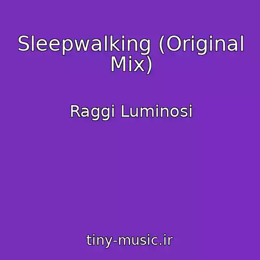 کاور آهنگ Sleepwalking (Original Mix) از Raggi Luminosi