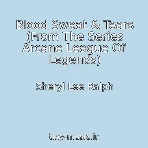 کاور آهنگ Blood Sweat & Tears (From The Series Arcane League Of Legends) از Sheryl Lee Ralph