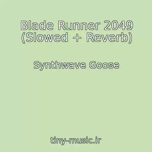 کاور آهنگ Blade Runner 2049 (Slowed + Reverb) از Synthwave Goose