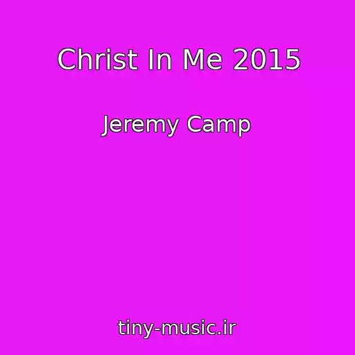 کاور آهنگ Christ In Me 2015 از Jeremy Camp
