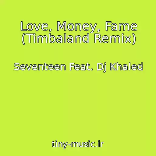 کاور آهنگ Love, Money, Fame (Timbaland Remix) از Seventeen Feat. Dj Khaled