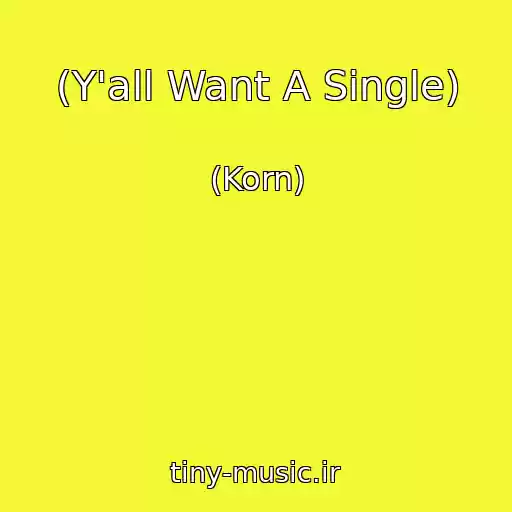 کاور آهنگ (Y'all Want A Single) از (Korn)