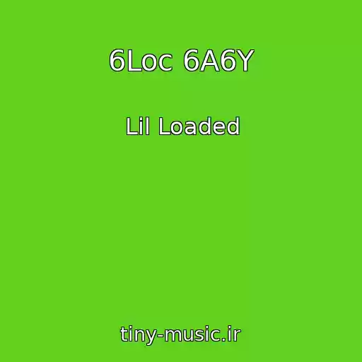 کاور آهنگ 6Loc 6A6Y از Lil Loaded