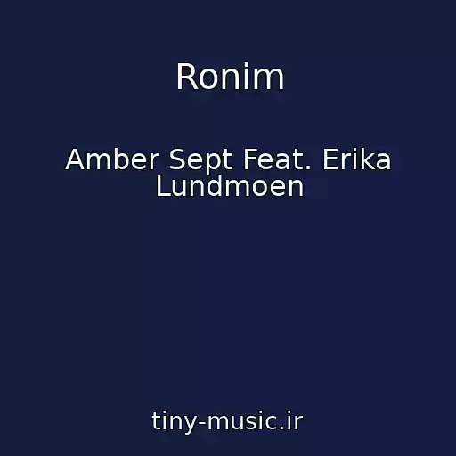 کاور آهنگ Ronim از Amber Sept Feat. Erika Lundmoen