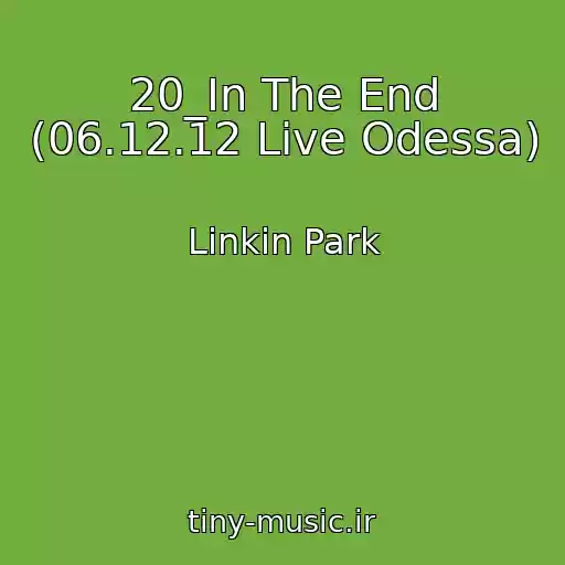 کاور آهنگ 20_In The End (06.12.12 Live Odessa) از Linkin Park