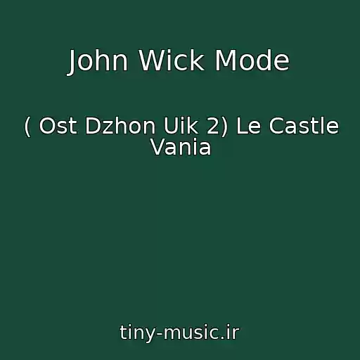 کاور آهنگ John Wick Mode از ( Ost Dzhon Uik 2) Le Castle Vania