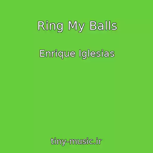 کاور آهنگ Ring My Balls از Enrique Iglesias