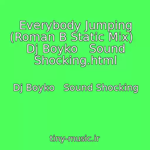 کاور آهنگ Everybody Jumping (Roman B Static Mix)   Dj Boyko   Sound Shocking.html از Dj Boyko   Sound Shocking