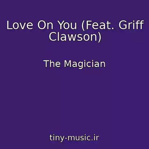 کاور آهنگ Love On You (Feat. Griff Clawson) از The Magician