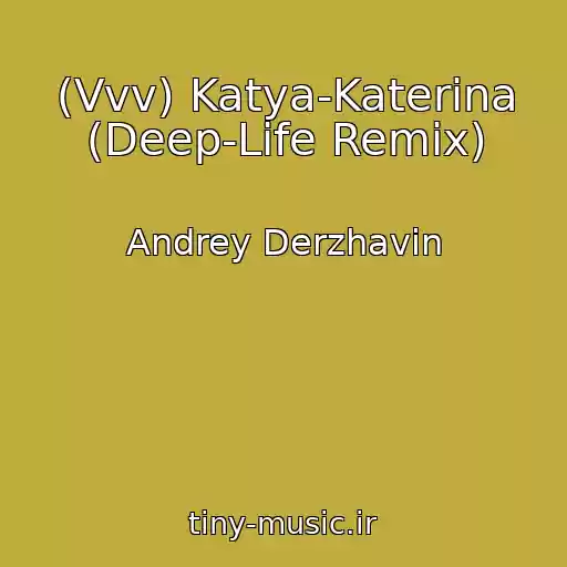 کاور آهنگ (Vvv) Katya-Katerina (Deep-Life Remix) از Andrey Derzhavin