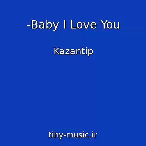کاور آهنگ -Baby I Love You از Kazantip