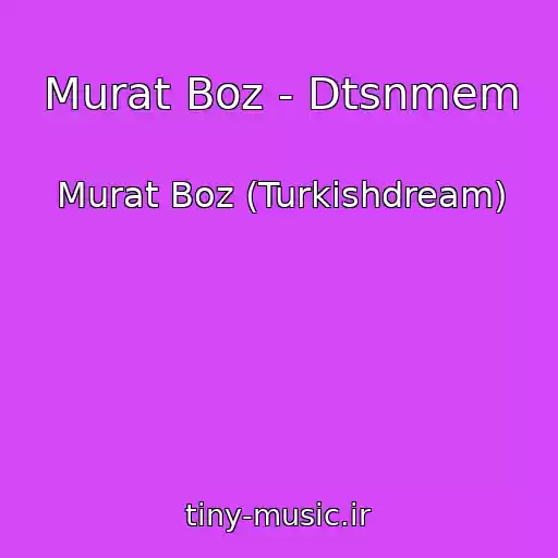 کاور آهنگ Murat Boz - Dtsnmem از Murat Boz (Turkishdream)