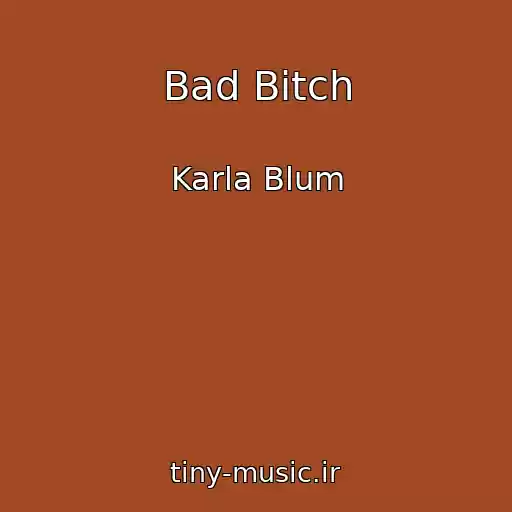 کاور آهنگ Bad Bitch از Karla Blum