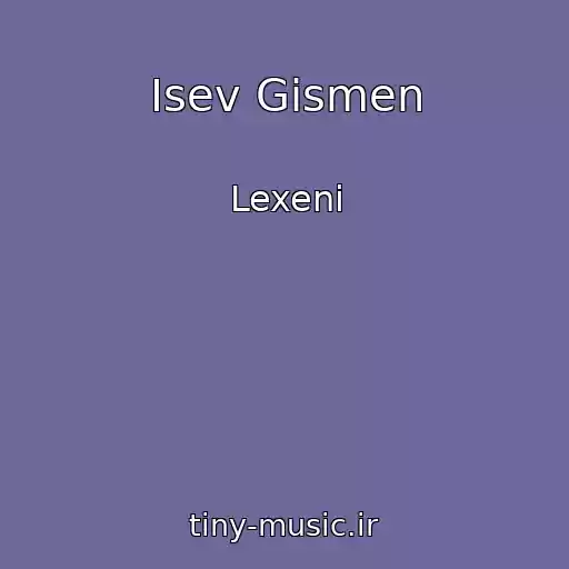 کاور آهنگ Isev Gismen از Lexeni