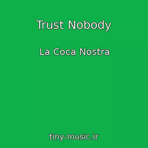 کاور آهنگ Trust Nobody از La Coca Nostra