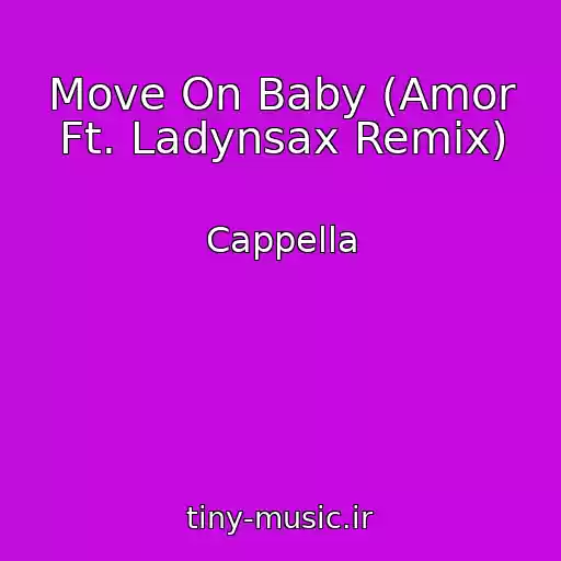 کاور آهنگ Move On Baby (Amor Ft. Ladynsax Remix) از Cappella