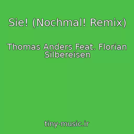 کاور آهنگ Sie! (Nochmal! Remix) از Thomas Anders Feat. Florian Silbereisen